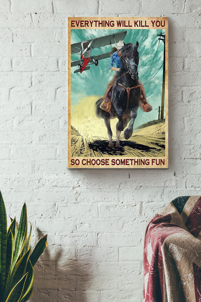 Cowgirl Everything Will Kill You Poster - Animal Wall Art - Gift For Horse Lover Horse Rider Farmhouse Decor Canvas Gallery Wrapped Canvas Framed Gift Idea Framed Prints, Canvas