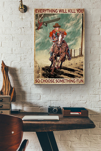 Everything Will Kill You Cowgirl Poster - Animal Wall Art - Gift For Horse Lover Horse Rider Farmhouse Decor Canvas Gallery Wrapped Canvas Framed Gift Idea Framed Prints, Canvas