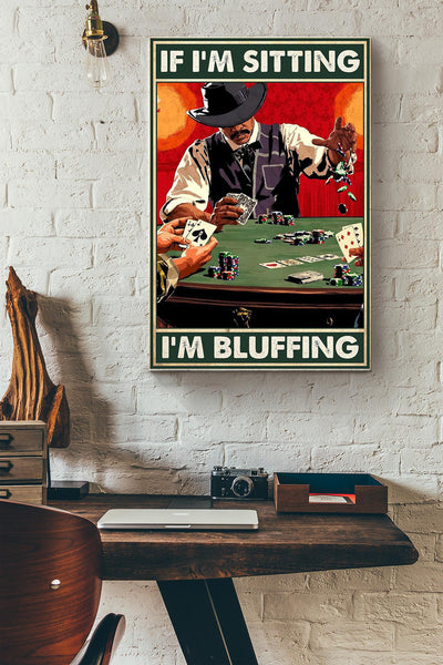 If Im Sitting Im Bluffing Vintage Poster - Card Wall Art - Gift For Casino Card Player Men Father Fathers Day Poker Lover Canvas Gallery Wrapped Canvas Framed Gift Idea Framed Prints, Canvas
