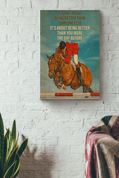 Horse Jumping It's Not About Being Better Than Someone Else Poster - Sport Wall Art - Gift For Cowboy, Horse Rider Canvas Gallery Wrapped Canvas Framed Gift Idea Framed Prints, Canvas