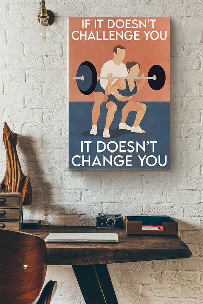If It Doesnt Challenge You It Doesnt Change You Lifting Poster Canvas Gallery Wrapped Canvas Framed Gift Idea