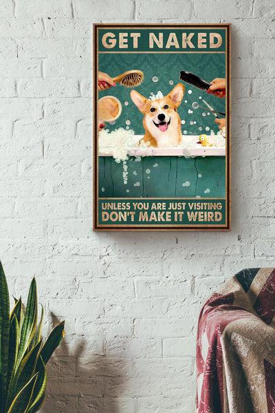 Get Naked Funny Meme Corgi In Bath Gift For Bathroom Decor Housewarming Canvas