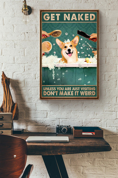 Get Naked Funny Meme Corgi In Bath Gift For Bathroom Decor Housewarming Canvas