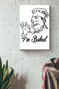 Im Baked White Black poster Canvas Gallery Wrapped Canvas Framed Gift Idea