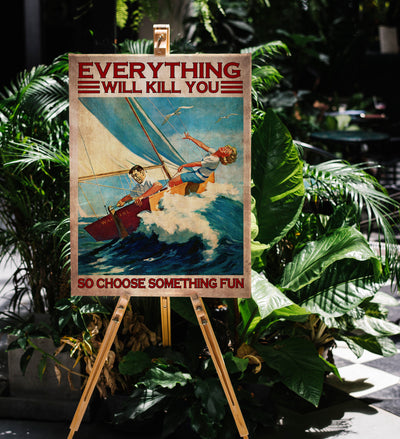 Sailing Couples Everything Will Kill You So Choose Something Fun Poster Canvas Gallery Wrapped Canvas Framed Gift Idea