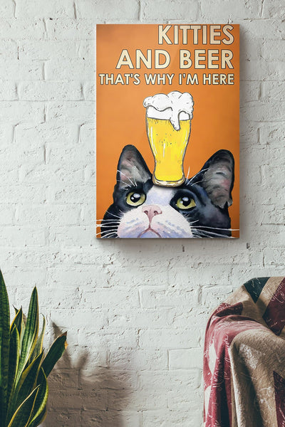 Kitties And Beer That's Why I'm Here Gift For Cat Lover Cat Mom Canvas