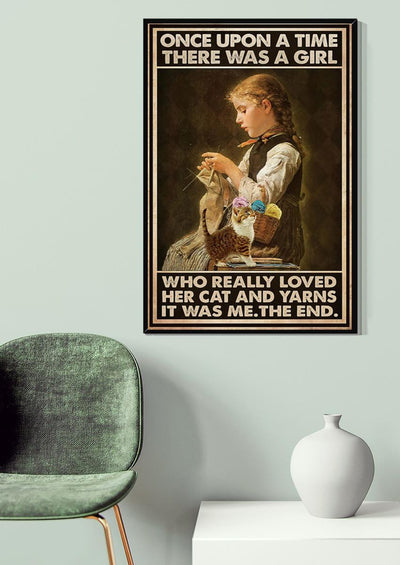 Once Upon A Time There Was A Girl Who Really Loved Her Cat And Yarns Wall Art For Knitting Lover Cat Lover Canvas Gallery Wrapped Canvas Framed Gift Idea Framed Prints, Canvas