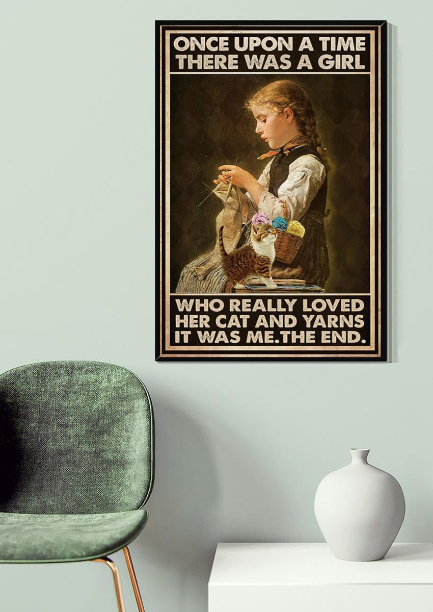 Once Upon A Time There Was A Girl Who Really Loved Her Cat And Yarns Wall Art For Knitting Lover Cat Lover Canvas Gallery Wrapped Canvas Framed Gift Idea Framed Prints, Canvas