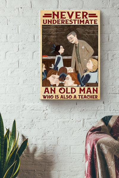 Never Underestimate Old Man Used To Be Teacher Gift For Grandfather Canvas