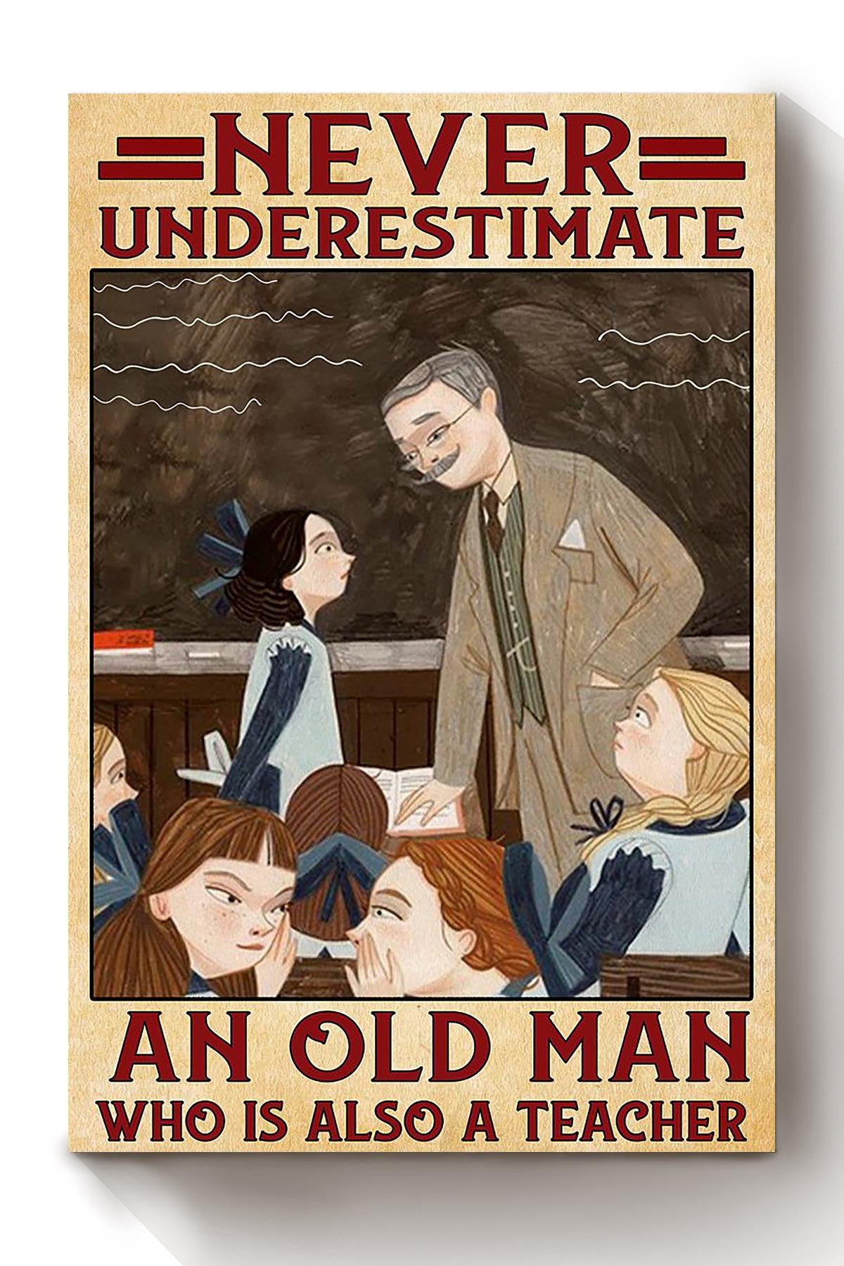 Never Underestimate Old Man Used To Be Teacher Gift For Grandfather Canvas