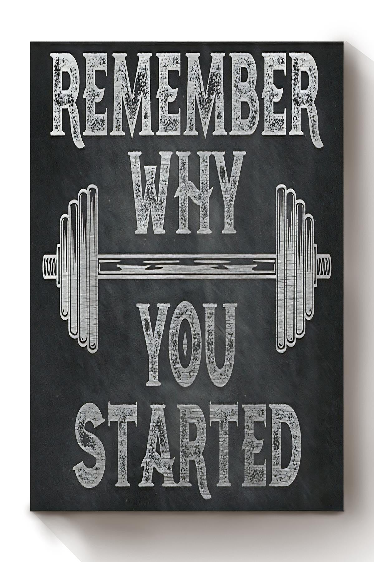 Remember Why You Started Sport Wall Art Gift For Weightlifter Gymer Pt Canvas Framed Prints, Canvas