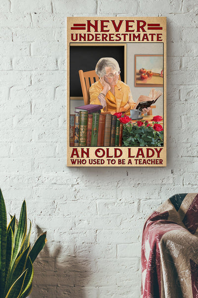Never Underestimate Old Lady Used To Be Teacher Gift For Grandmother Canvas