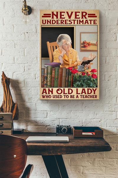 Never Underestimate Old Lady Used To Be Teacher Gift For Grandmother Canvas