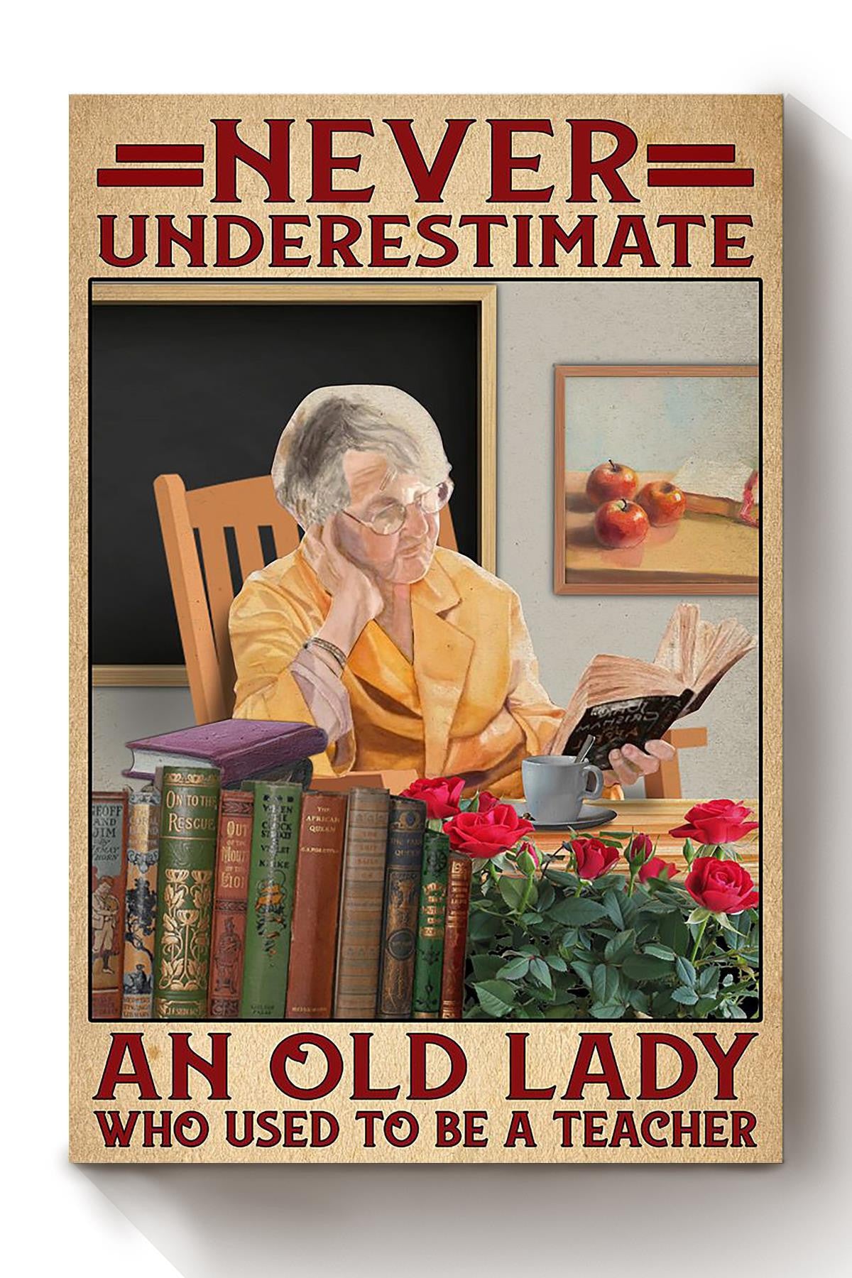 Never Underestimate Old Lady Used To Be Teacher Gift For Grandmother Canvas