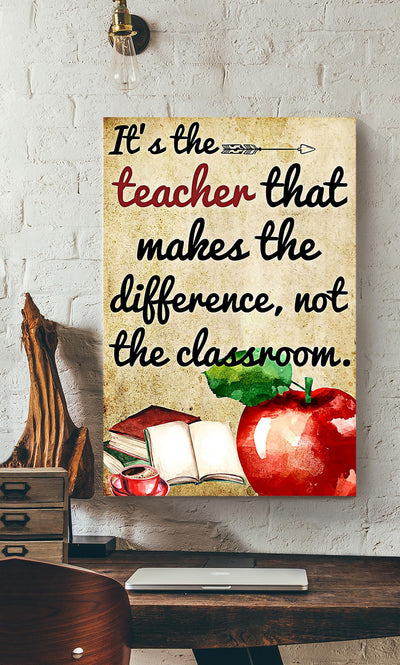 Its The Teacher That Make The Difference, Not The Classroom Canvas Gallery Wrapped Canvas Framed Gift Idea