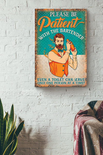 Please Be Patients With Bartender Funny Quote For Bar Decor Bartender Housewarming Canvas