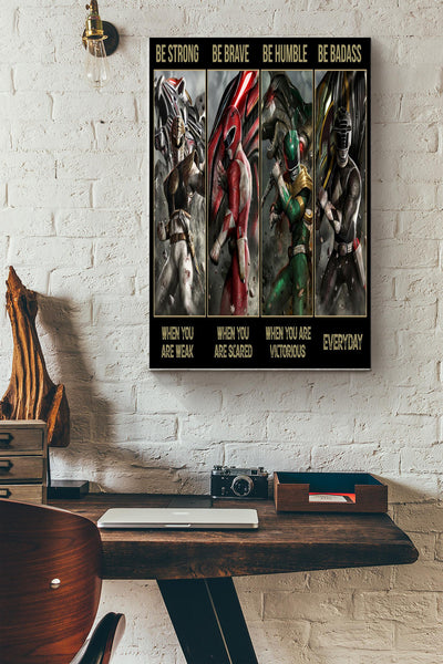 Power Rangers - Be Strong When You Are Weak Be Brave When You Are Scared Poster Canvas Gallery Wrapped Canvas Framed Gift Idea