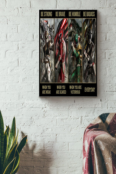 Power Rangers - Be Strong When You Are Weak Be Brave When You Are Scared Poster Canvas Gallery Wrapped Canvas Framed Gift Idea