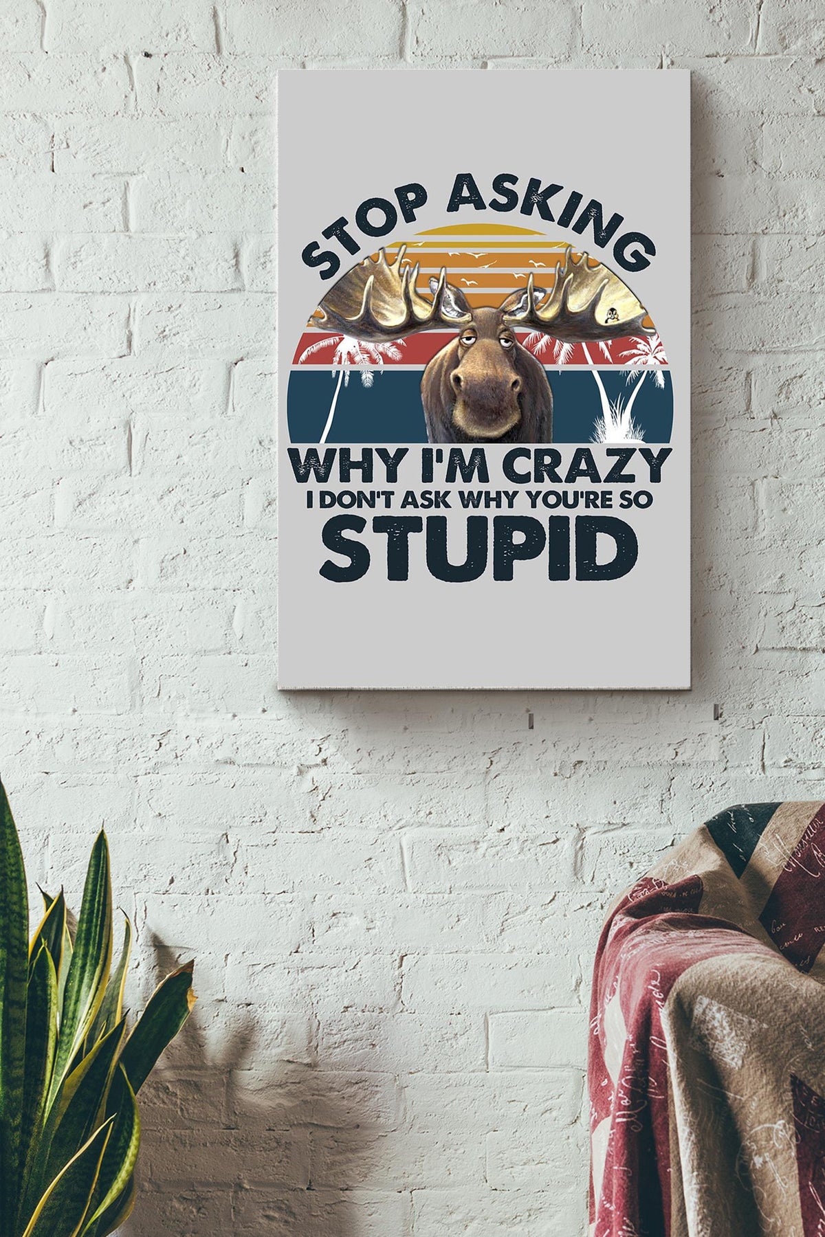 Moose You Are So Stupid Gift For You Canvas Gallery Wrapped Canvas Framed Gift Idea