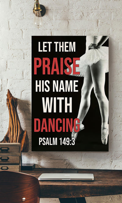 Let Them Praise His Name With Dancing Wall Art Gift For Dancer Canvas Gallery Wrapped Canvas Framed Gift Idea Framed Prints, Canvas