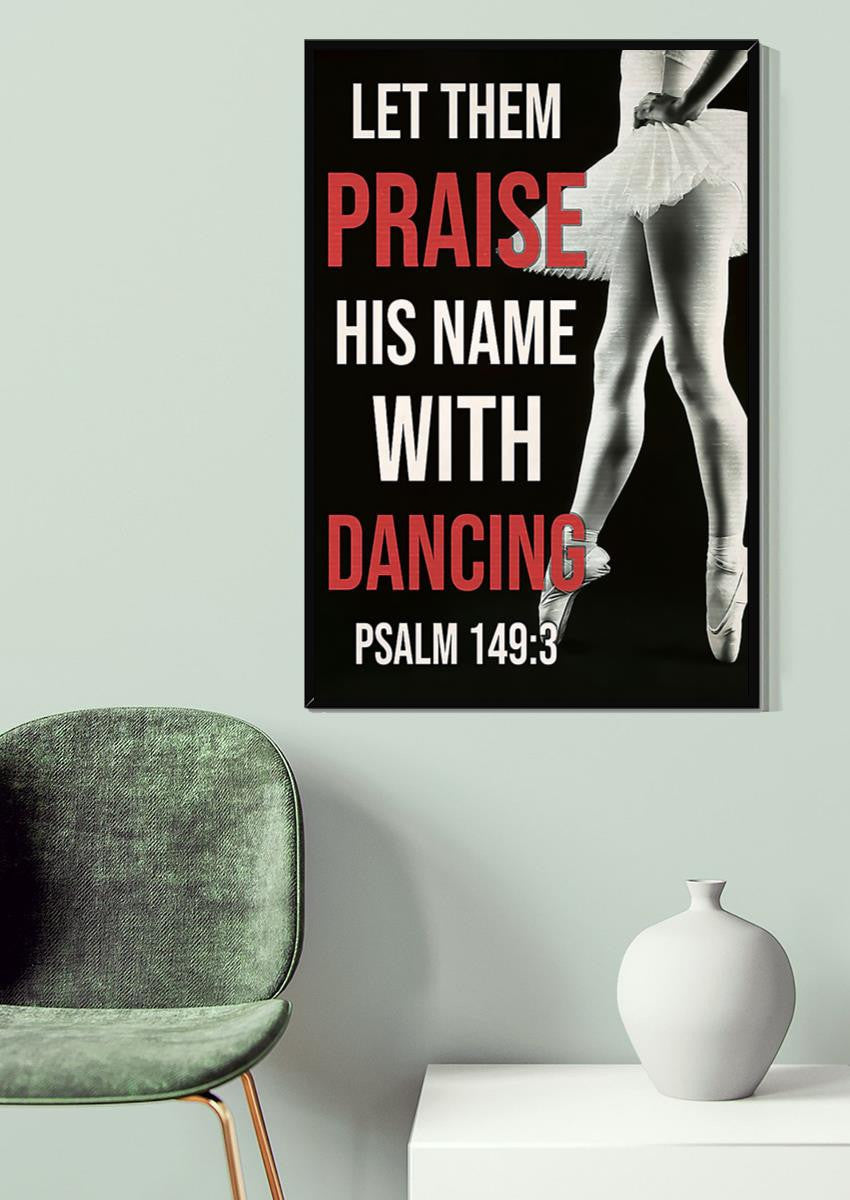 Let Them Praise His Name With Dancing Wall Art Gift For Dancer Canvas Gallery Wrapped Canvas Framed Gift Idea Framed Prints, Canvas