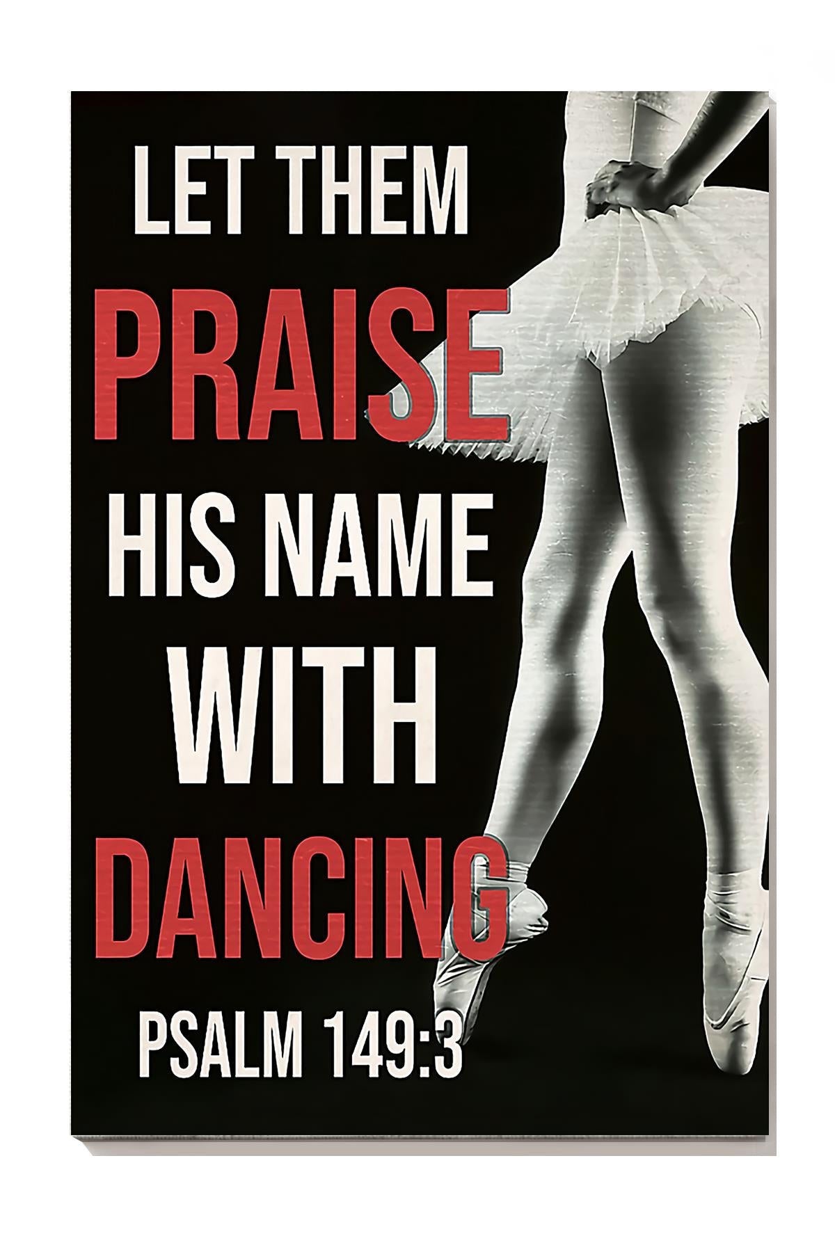 Let Them Praise His Name With Dancing Wall Art Gift For Dancer Canvas Gallery Wrapped Canvas Framed Gift Idea Framed Prints, Canvas