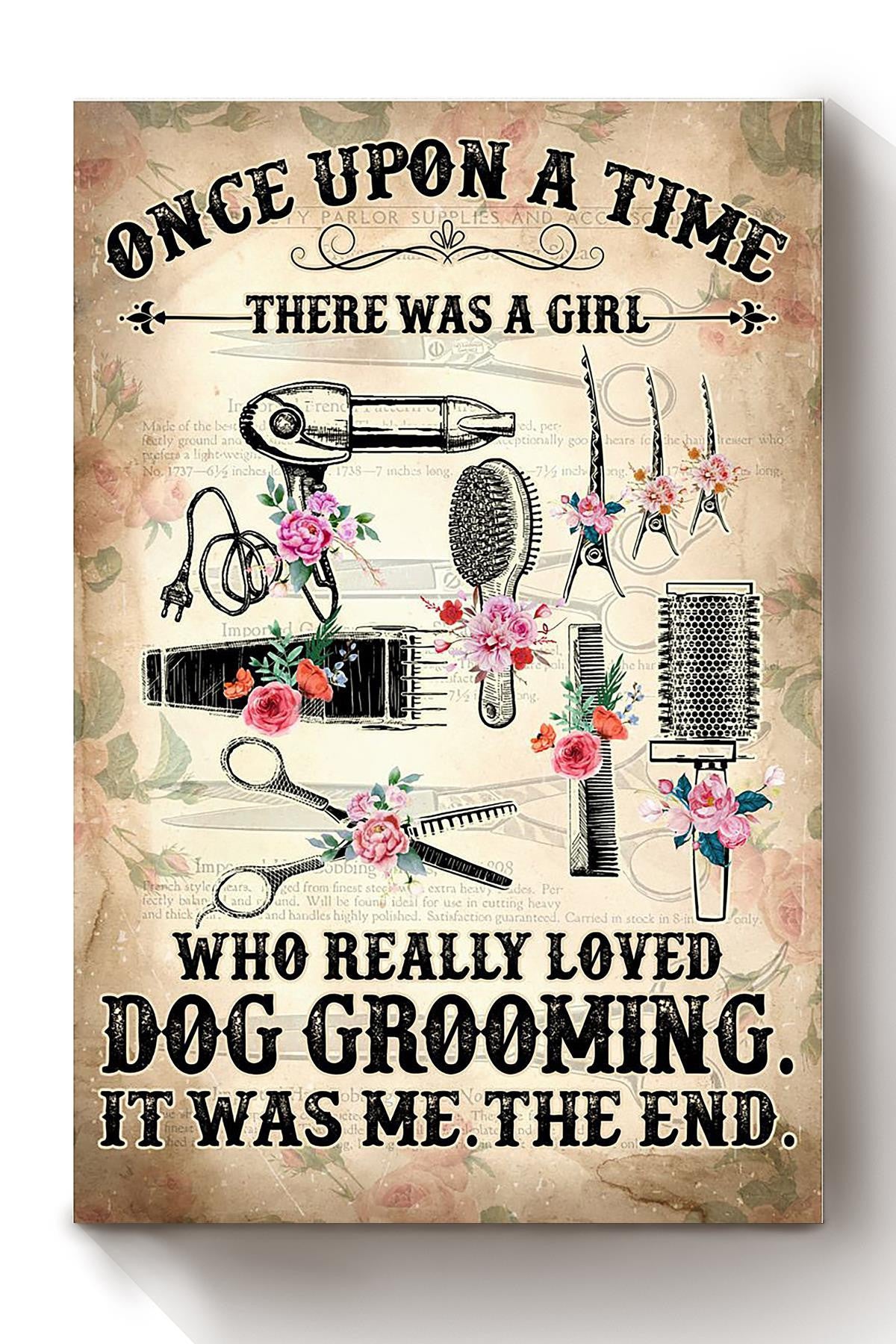 Once Upon A Time Girl Loved Dog Grooming Gift For Dog Groomer Dog Grooming Salon Dog Lover Canvas