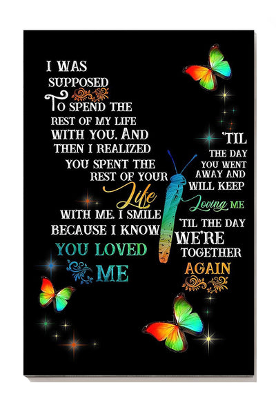 I Was Supposed To Spend The Rest Of My Life With You Memorial Quote To Passed Away Lover Canvas