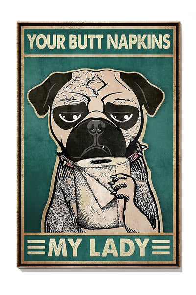Pug Your Butt Napkins My Lady Dog Wall Art For Toilet Decor Gift For Dog Lover Canvas Gallery Wrapped Canvas Framed Gift Idea Framed Prints, Canvas