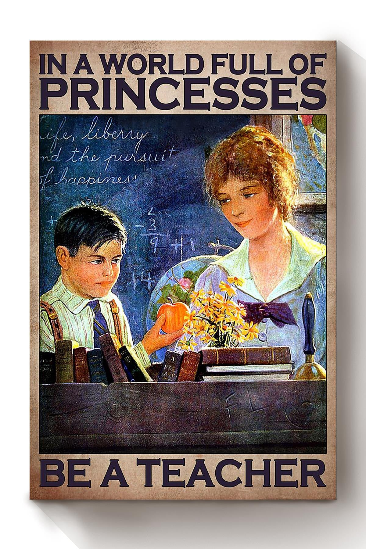 In A World Full Of Princess Be Teacher Classroom  Gift Canvas Framed Prints, Canvas