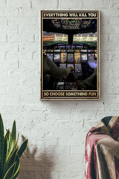 Pilot Everything Will Kill You So Choose Something Fun Poster - Aviation Knowledge Wall Art - Gift For Flight Engineer Flight Attendants Pilot Canvas Gallery Wrapped Canvas Framed Gift Idea Framed Prints, Canvas