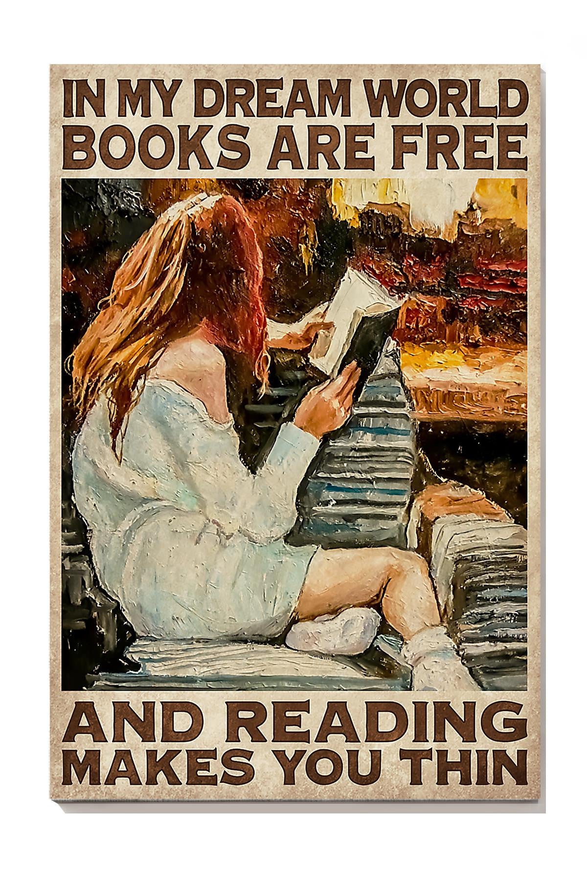 In My Dream World Books Are Free Anf Reading Makes You Thin Wall Art For Book Lover Library Decor National Book Loves Day Canvas Gallery Wrapped Canvas Framed Gift Idea Framed Prints, Canvas