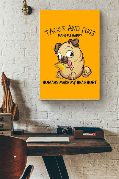 Pug And Taco Make Me Happy Gift For You Canvas Gallery Wrapped Canvas Framed Gift Idea