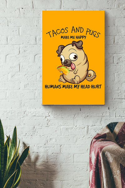 Pug And Taco Make Me Happy Gift For You Canvas Gallery Wrapped Canvas Framed Gift Idea