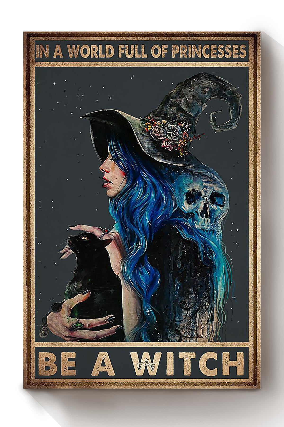 In A World Full Of Princess Be A Witch Halloween Wall Decor Gift For Pumpkin Carving Ideas Halloween Decorations Haunted Houses Canvas