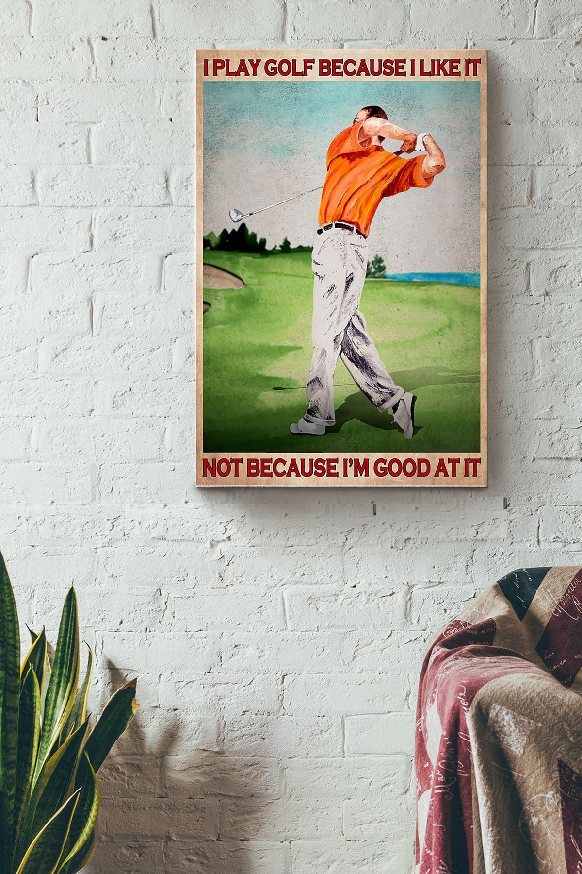 I Play Golf Because I Like It Not Because Im Good At It Poster Canvas Gallery Wrapped Canvas Framed Gift Idea