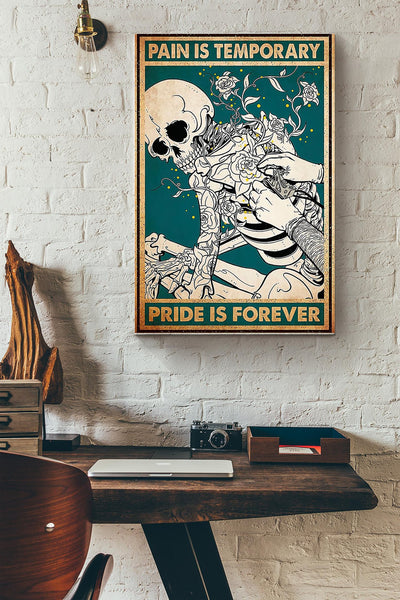 Pain Is Temporary Pride Is Forever Skeleton Flowers Tattoo Poster Canvas Gallery Wrapped Canvas Framed Gift Idea