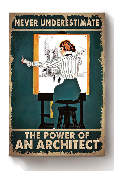 Never Underestimate Power Of Architect Gift For Woman's Day Canvas