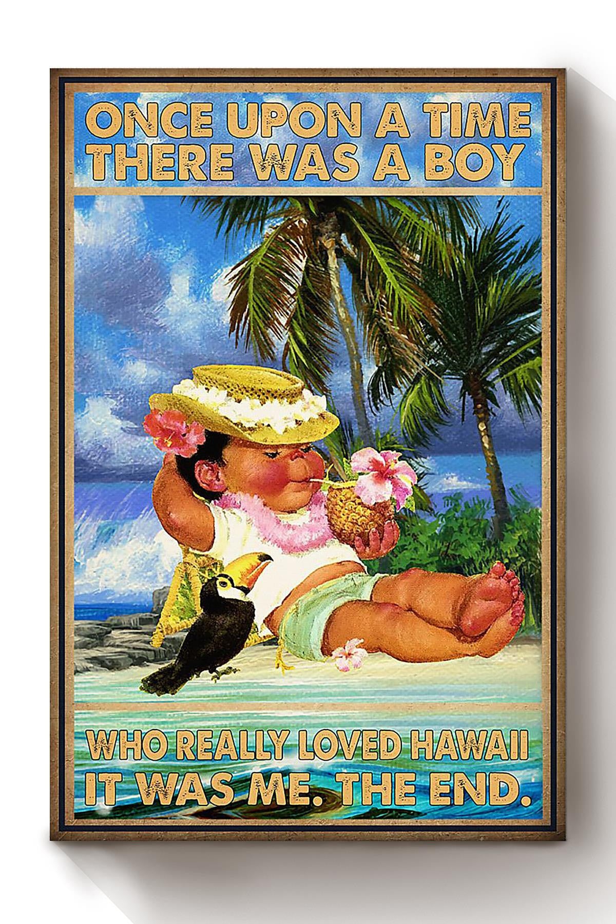 Once Upon A Time There Was A Boy Who Really Loved Hawaii It Was Me The End Poster For Kids Room Decor Canvas