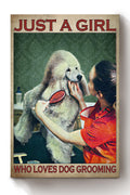 Just A Girl Loves Dog Grooming Gift For Dog Groomer Pet Stylistb Poodle Lover Canvas