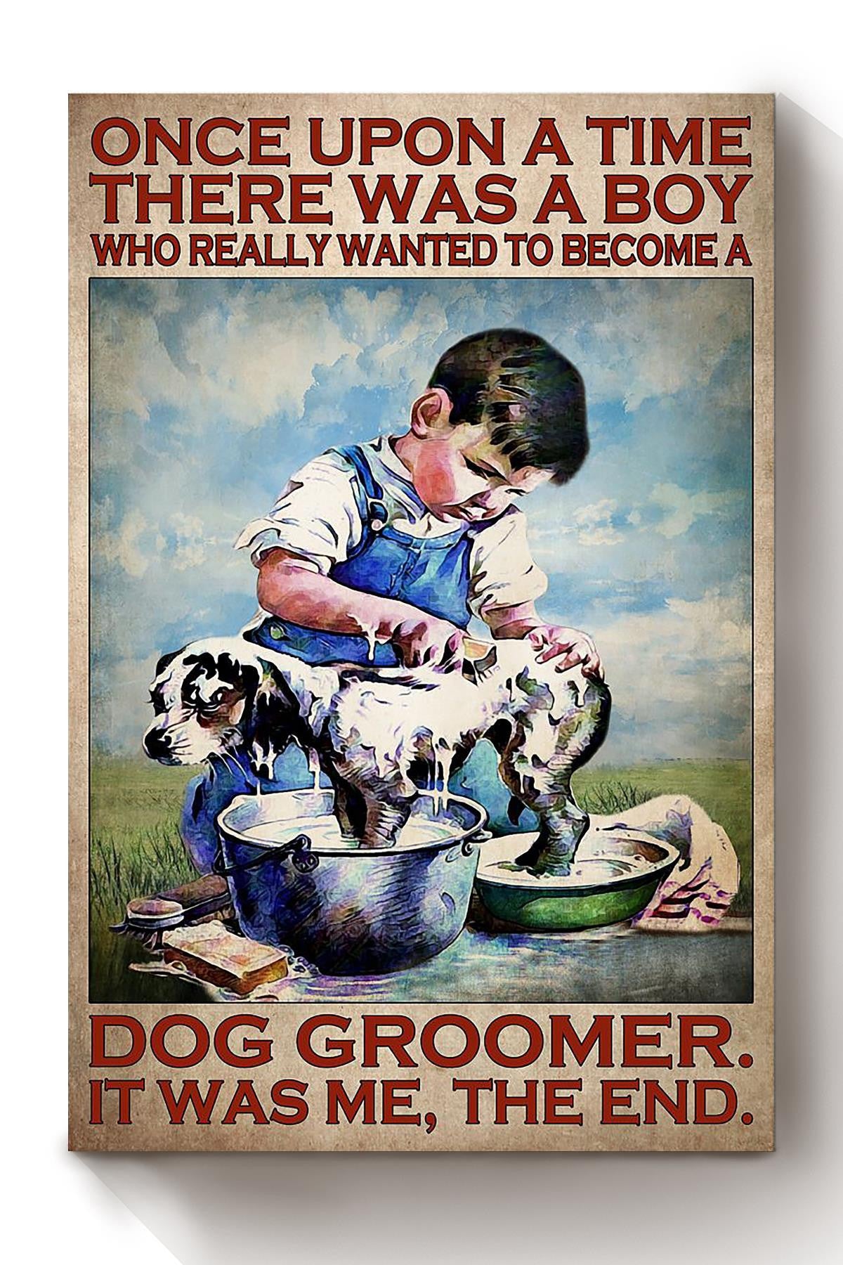 Once Upon A Time Boy Wanted To Become Dog Groomer Gift For Dog Groomer Dog Grooming Salon Dog Lover Canvas