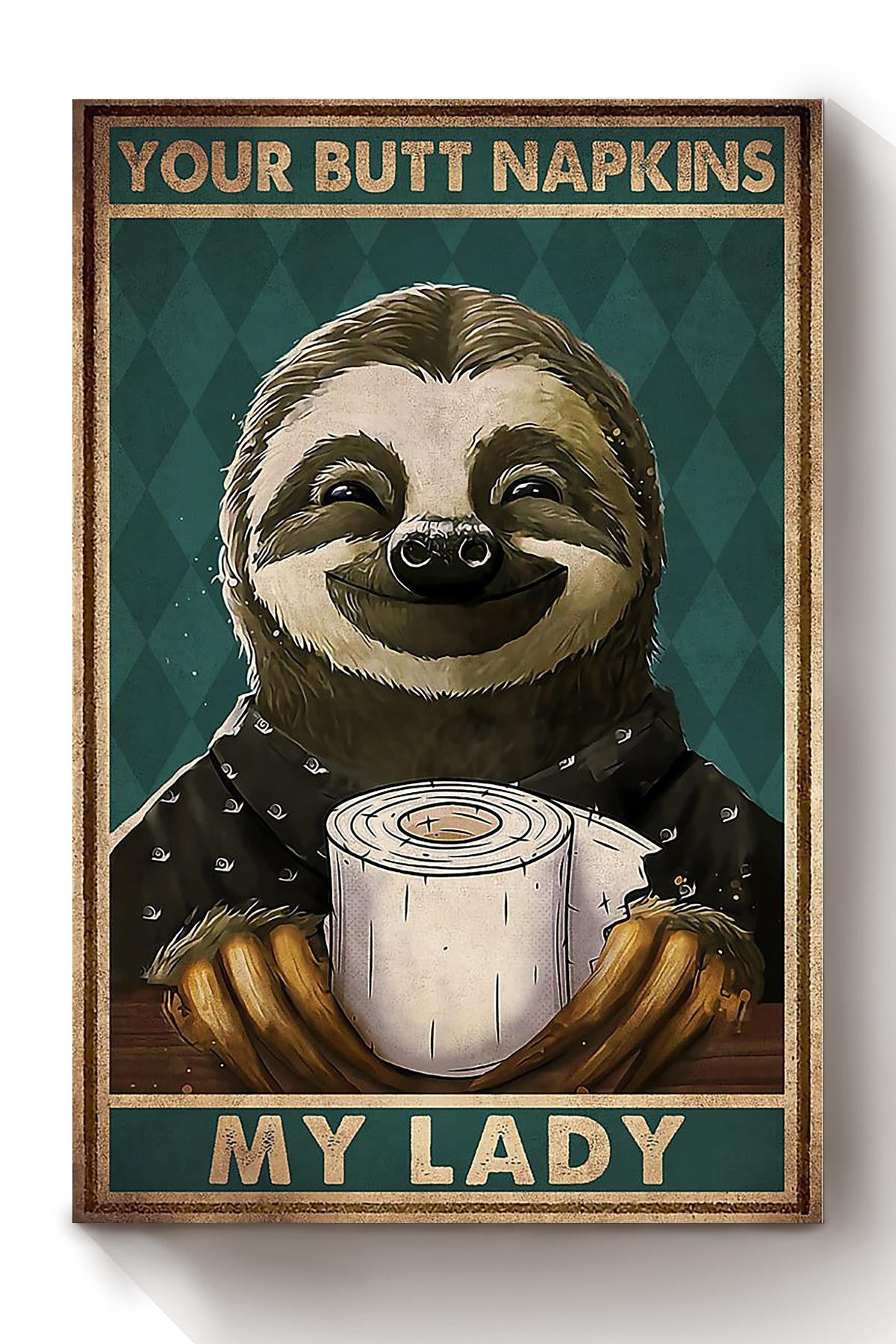 Your Butt Napkins My Lady Poster Sloth With Coffee Latte By Ruby Bathroom Decor Gallery Canvas Wall ArtCanvas Framed Prints, Canvas