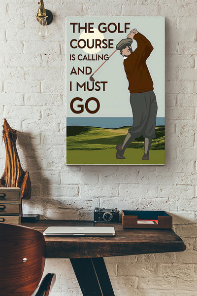 The Golf Course Is Calling And I Must Go Canvas Gallery Wrapped Canvas Framed Gift Idea
