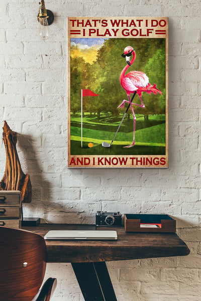 Thats What I Do I Play Golf And I Know Things Flamingo Poster Canvas Gallery Wrapped Canvas Framed Gift Idea