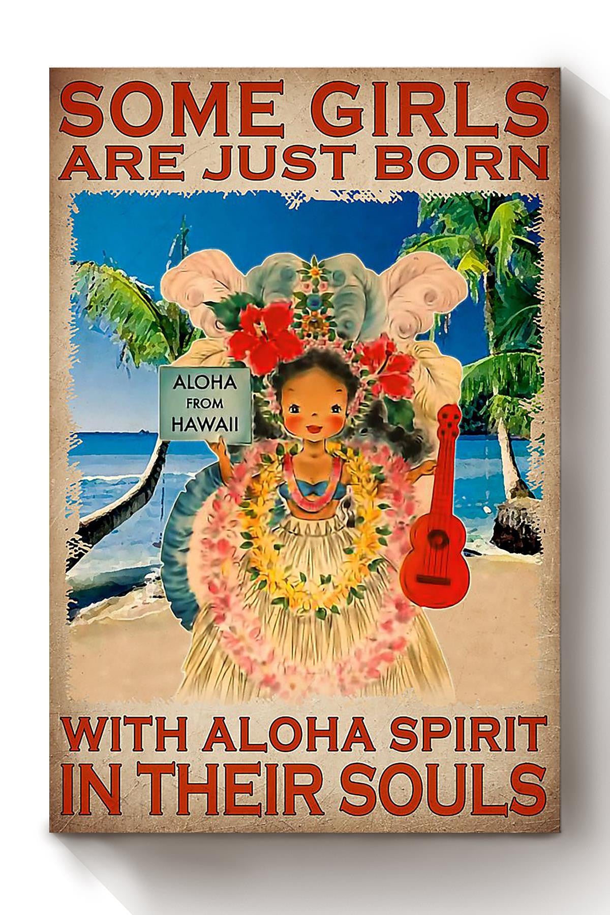 Some Girls Are Just Born With Aloha Spirit In Their Souls Poster For Home Decor Kids Room Decor Canvas