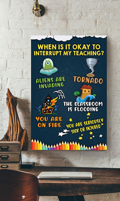 When Is It Okay To Interrupt My Teaching Teacher Gallery Canvas Wall ArtFor Classroom Decor Canvas Framed Prints, Canvas