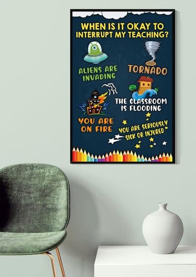 When Is It Okay To Interrupt My Teaching Teacher Gallery Canvas Wall ArtFor Classroom Decor Canvas Framed Prints, Canvas