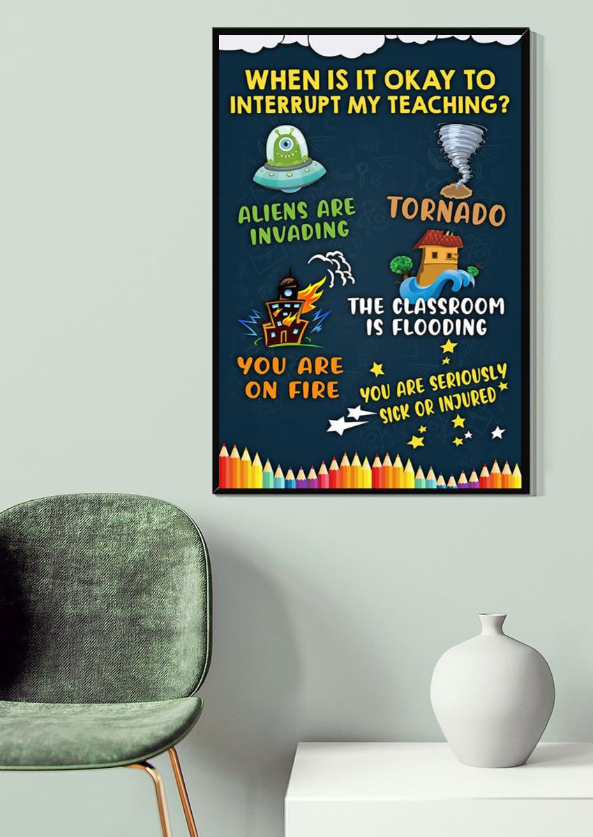 When Is It Okay To Interrupt My Teaching Teacher Gallery Canvas Wall ArtFor Classroom Decor Canvas Framed Prints, Canvas