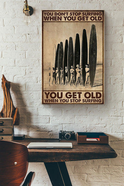 You Get Old When You Stop Surfing Poster Gift For Surfer Canvas