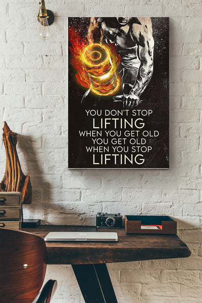 You Dont Stop Lifting When You Get Old You Get Old When You Stop Lifting Poster Canvas Gallery Wrapped Canvas Framed Gift Idea